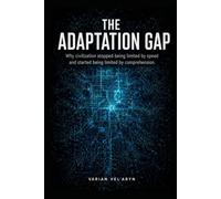 The Adaptation Gap: Why Civilization Stopped Being Limited by Speed and Started Being Limited by Comprehension