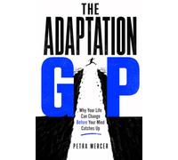 The Adaptation Gap: Why Your Life Can Change Before Your Mind Catches Up - The Psychology of Living Through Transitions