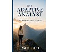 The Adaptive Analyst: An Immigrant's Journey Through Reinvention and Becoming