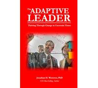 The Adaptive Leader: Thriving Through Change in Uncertain Times (The Remarkable Leadership Series)
