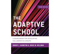 The Adaptive School: A Sourcebook for Developing Collaborative Groups (Christopher-Gordon New Editions)