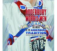 THE ADDERBURY MORRIS MEN - Sing And Play The Music Of The Adderbury Tradition