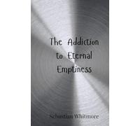 The Addiction to Eternal Emptiness