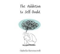 The Addiction to Self-Doubt