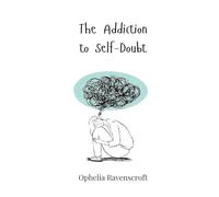 The Addiction to Self-Doubt