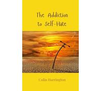 The Addiction to Self-Hate