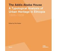 The Addis Ababa house. A typological analysis of urban heritage in Ethiopia 1886-1936: 177