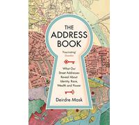 The Address Book: What Street Addresses Reveal about Identity, Race, Wealth and Power
