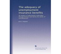 The adequacy of unemployment insurance benefits: An analysis of adjustments undertaken through thirteen and twenty five weeks of unemployment