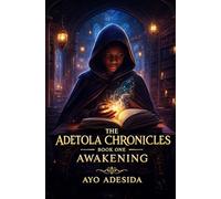 The Adetola Chronicles: Book One: The Awakening ofAdetola
