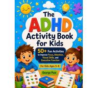The ADHD Activity Book for Kids: 50+ Fun Activities to Improve Focus, Attention, Visual Skills, and Executive Function (Every Mind Can Learn Series)