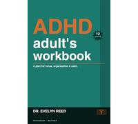 The ADHD Adult's workbook: A 12-Week Plan for Focus, Organization, and Calm (ADHD Mastery Series)