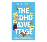 The ADHD Advantage: A 30-Day Planner to Harness Your Hyperfocus and Tame Your Distractions