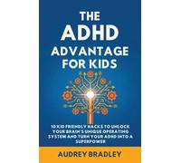 The ADHD Advantage for Kids: 10 Kid Friendly Hacks to Unlock Your Brain's Unique Operating System and Turn Your ADHD into a Superpower: 2