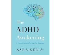 The ADHD Awakening: A Woman's Guide to Thriving After Diagnosis