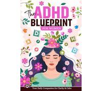 The ADHD Blueprint for Women: A calming, repeatable daily system for women with ADHD - designed to help you track what matters, manage overwhelm, and feel more in control of your day.