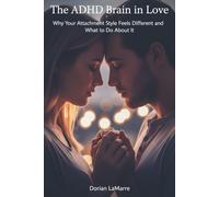 The ADHD Brain in Love: Why Your Attachment Style Feels Different and What to Do About It