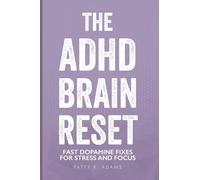 The ADHD Brain Reset: Fast Dopamine Fixes for Stress and Focus (Thriving with ADHD)