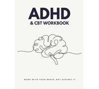 The ADHD & CBT Workbook: A 365-Day Strategy for Focus, Priority Filtering, Time Blocking, and Cognitive Reframing for Adults
