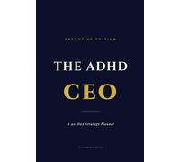 THE ADHD CEO: A 90-Day Strategy Planner for the Neurodivergent Mind