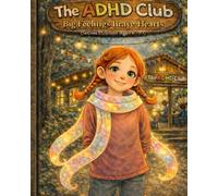 The ADHD Club: Big Feelings, Brave Hearts (Second Edition, Ages 6-10)