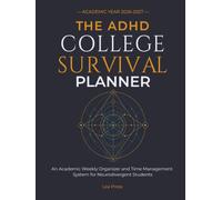 The ADHD College Survival Planner 2026-2027: An Academic Weekly Organizer and Time Management System for Neurodivergent Students