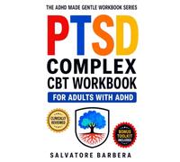 The ADHD Complex PTSD CBT Workbook for Adults: Trauma-Informed CBT Tools to Heal Shame, Regulate Your Nervous System, and Rebuild Self-Trust When ADHD ... (The ADHD Made Gentle Workbook Series)
