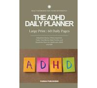 The ADHD Daily Planner: Built for Brains That Work Differently - Daily Brain Dump, 3 Most Important Tasks, Time Blocks, Habit Tracker, and Dopamine ... with ADHD and ADD - Large Print Edition