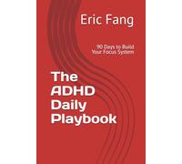 The ADHD Daily Playbook: 90 Days to Build Your Focus System