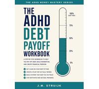 The ADHD Debt Payoff Workbook: A Step-by-Step Workbook to Help You Pay Off Debt, Build Momentum, and Create Financial Freedom (ADHD Money Mastery Series)