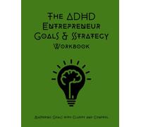 The ADHD Entrepreneur Goals and Strategy Workbook