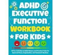 The ADHD & Executive Function Workbook for Kids: 36 Fun Activities to Build Memory and Practical Strategies to Improve Focus, Organization, and Homework Routines.