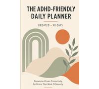 The ADHD-Friendly Daily Planner: Undated 90 Day Focus and Productivity Journal for Neurodivergent Adults | Brain Dump, Dopamine Menu, Habit and ... Weekly Reset (Standard Color Interior)
