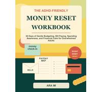 The ADHD-Friendly Money Reset Workbook: 30 Days of Gentle Budgeting, Bill Paying, Spending Awareness, and Financial Calm for Overwhelmed Adults (The ADHD-Friendly Reset Series)