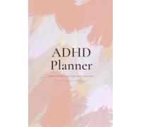The ADHD-Friendly Planner: An Undated Journal for Women Featuring a Priority Matrix, Dopamine Menu, and Habit Tracking for a Calmer, More Organized Life