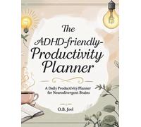 The ADHD-Friendly Productivity Planner