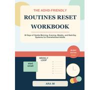 The ADHD-Friendly Routines Reset Workbook: 30 Days of Gentle Morning, Evening, Weekly, and Bad-Day Systems for Overwhelmed Adults (The ADHD-Friendly Reset Series)