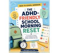 The ADHD-Friendly School Morning Reset: A Calm Back-to-School Routine Workbook for Kids, Parents, and Easier Mornings