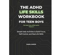 The ADHD Life Skills Workbook for Teen Boys: 80+ Interactive Exercises to Master Executive Functioning, Manage Anger, and Improve Social Skills (The Brain Hero ADHD Series: Volume 4)