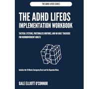 The ADHD LifeOS Implementation Workbook: Tactical Systems, Frictionless Routines, and No-Guilt Trackers for Neurodivergent Adults (The ADHD LifeOS Series)
