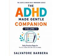 The ADHD Made Gentle Companion: A 28-Day Guided Practice Program - The Daily Practice Companion to The 3-in-1 ADHD CBT, DBT and ACT Workbook for Adults