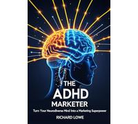 The ADHD Marketer: Turn Your Neurodiverse Mind into a Marketing Superpower
