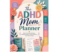 The ADHD Mom Planner: Brain-Friendly Routines, Weekly Resets, Home Systems, and Calmer Days