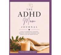 The ADHD Mom Reset Journal for Moms: 56 Days of Calm, Clarity, and Consistency