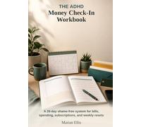 The ADHD Money Check-In Workbook: A 28-day shame-free system for bills, spending, subscriptions, and weekly resets