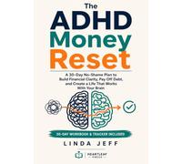 The ADHD Money Reset: A 30-Day No-Shame Plan to Build Financial Clarity, Pay Off Debt, and Create a Life That Works With Your Brain