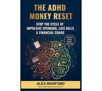 The ADHD Money Reset: Stop the Cycle of Impulsive Spending, Late Bills, and Financial Chaos (Adult ADHD Reset System Series)