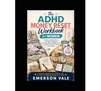 The ADHD Money Reset Workbook for Women: A 30-Day, 10-Minute Plan to Stop Impulse Spending, Catch Up on Bills, Cut Hidden Costs, and Feel Calm and in Control of Your Money