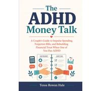 The ADHD Money Talk: A Couple's Guide to Impulse Spending, Forgotten Bills, and Rebuilding Financial Trust When One of You Has ADHD