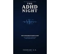 The ADHD Night: Why Your Brain Fights Sleep, How to Finally Rest, and What Parents of ADHD Children Need to Know. Quick Guide